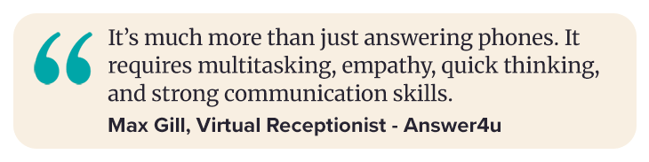 I'd say it's much more than just answering phones. It requires multitasking, empathy, quick thinking and strong communication skills. 